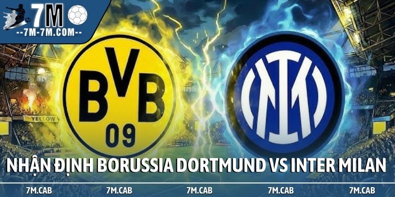 Nhận định Borussia Dortmund vs Inter Milan: Gục ngã sân nhà