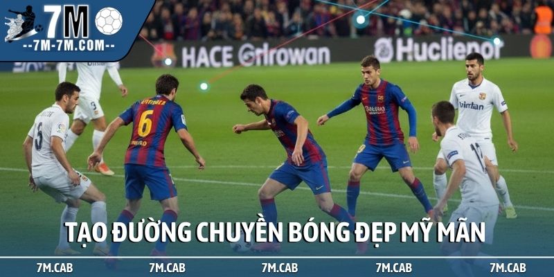 Tạo đường chuyền bóng đẹp mỹ mãn